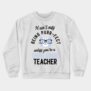 Third Grade Teacher Cat Gifts for Cat Lovers - It ain't easy being Purr Fect Crewneck Sweatshirt